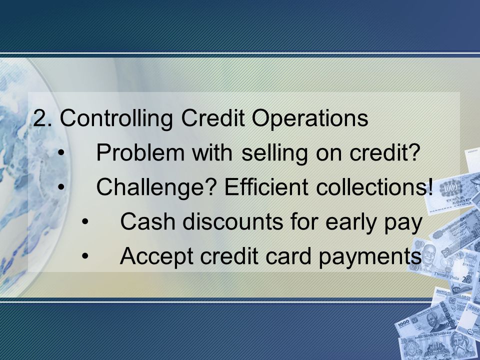 2. Controlling Credit Operations Problem with selling on credit.